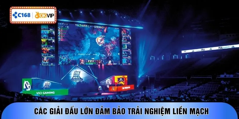 Các giải đấu lớn đảm bảo trải nghiệm liền mạch